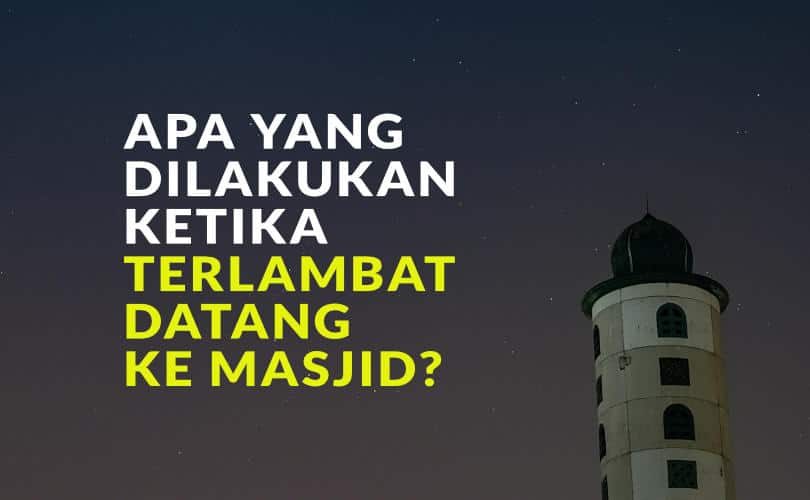 Apabila Terlambat datang ke Masjid dan Shalat Jamaah Sudah Selesai