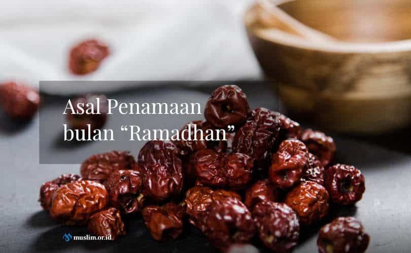 Asal Penamaan bulan “Ramadhan”