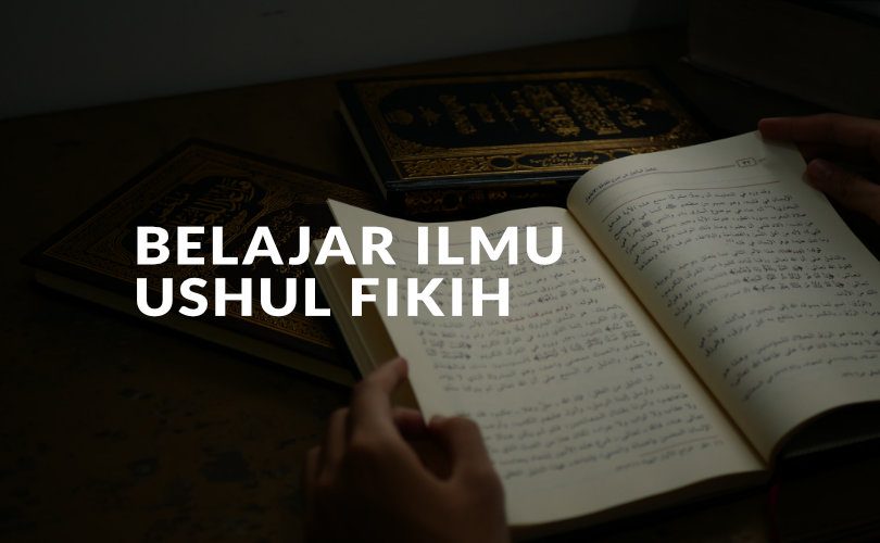 Kapan Belajar Ilmu Ushul Fiqh?