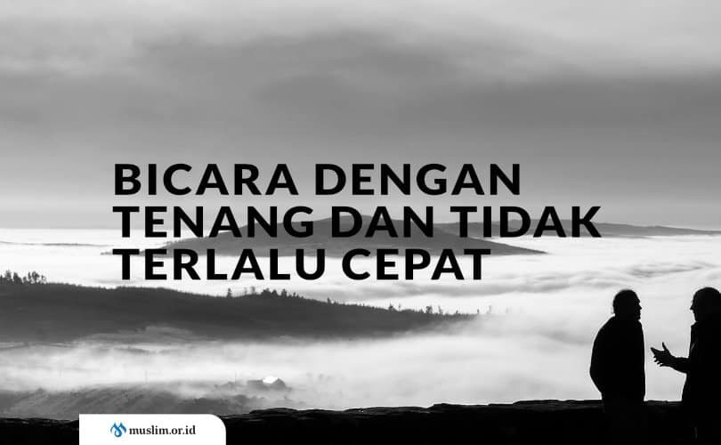 Berbicara dengan Tenang dan Tidak Terlalu Cepat