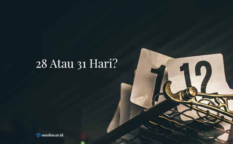 Berpuasa Ramadhan Selama 28 Atau 31 Hari, Apa Yang Harus Dilakukan?