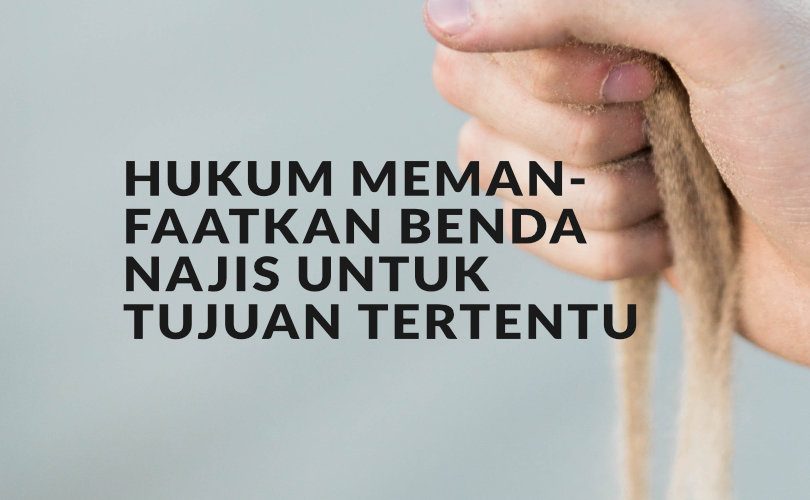 Hukum Memanfaatkan Benda Najis untuk Tujuan Tertentu