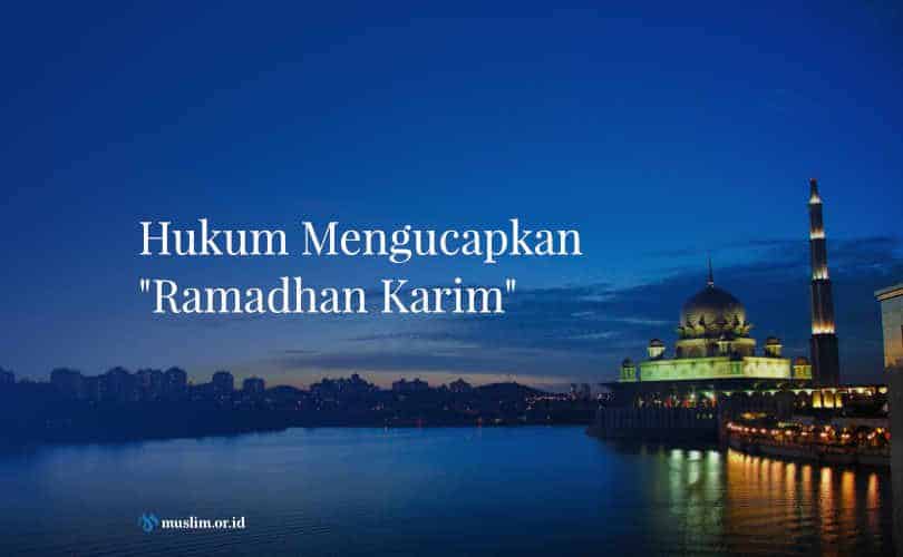 Fatwa Ulama: Hukum Mengucapkan “Ramadhan Karim”