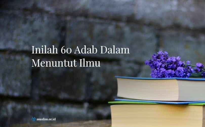 60 Adab Dalam Menuntut Ilmu