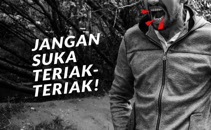 Jangan Suka Teriak-Teriak!