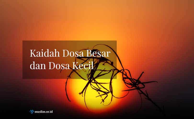 Kaidah Dosa Besar dan Dosa Kecil