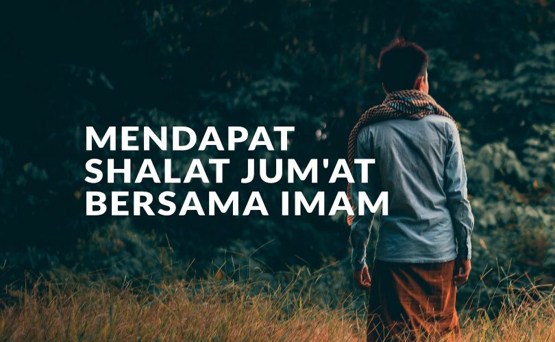 Kapan Seseorang Dikatakan Mendapatkan Shalat Jum’at bersama Imam?  ml