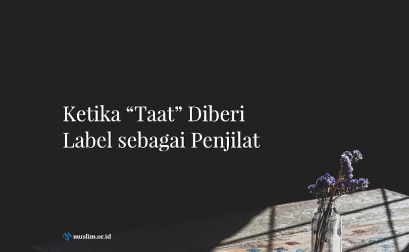 Ketika “Taat” Diberi Label sebagai Penjilat