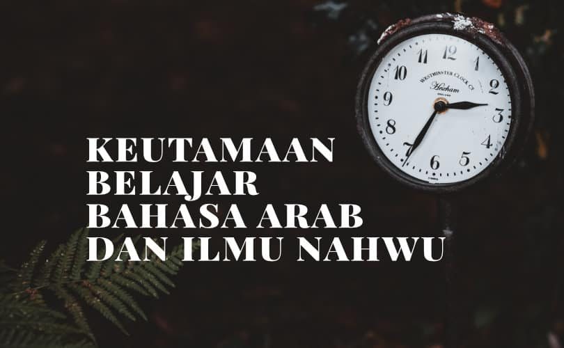 Keutamaan Belajar Bahasa Arab dan Ilmu Nahwu