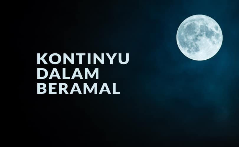 Kontinyu dalam Menjaga Amal Ibadah Sunnah