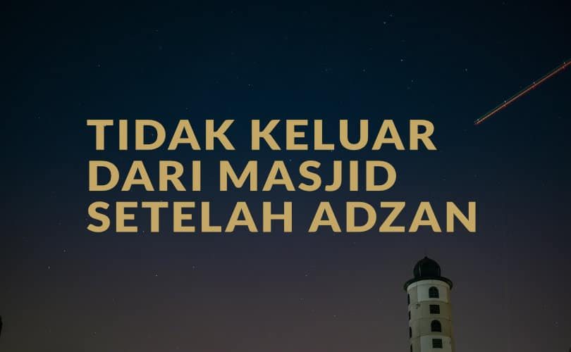 Larangan Keluar dari Masjid setelah Adzan Dikumandangkan