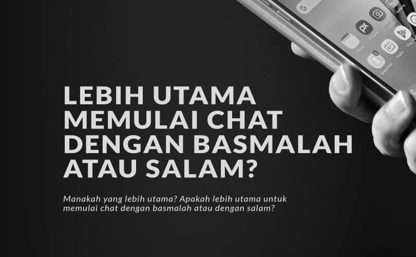 Lebih Utama Memulai Chat dengan Basmalah atau Salam?