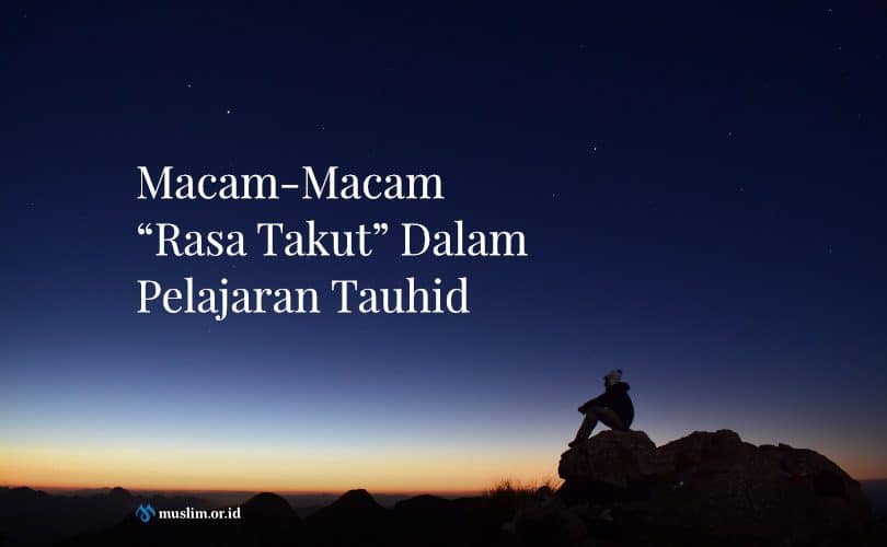 Macam-Macam “Rasa Takut” Dalam Pelajaran Tauhid