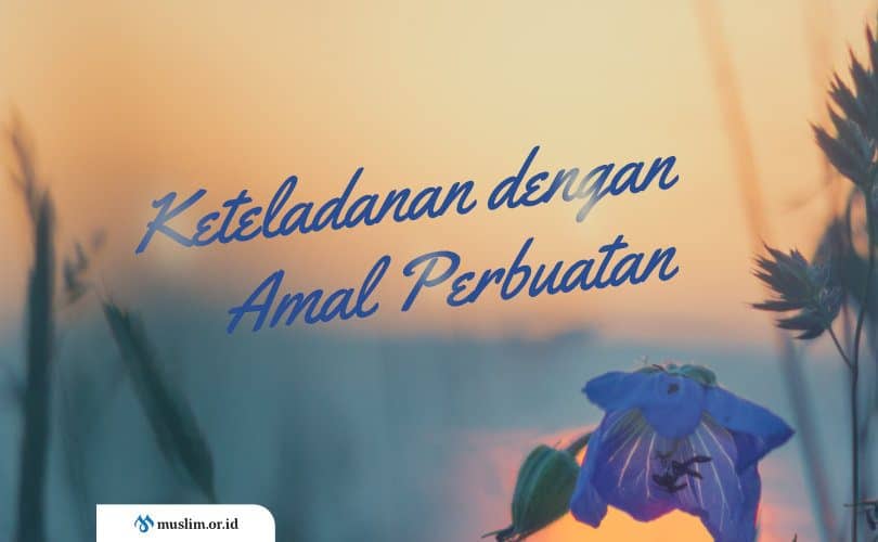 Memberikan Keteladanan dengan Amal Perbuatan