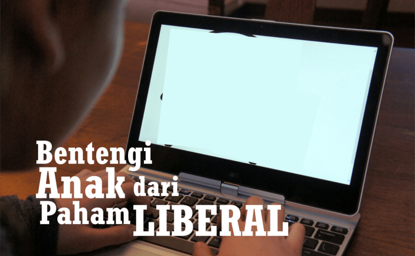 Menjaga Anak dan Pemuda dari Paham Liberal dan Pluralisme
