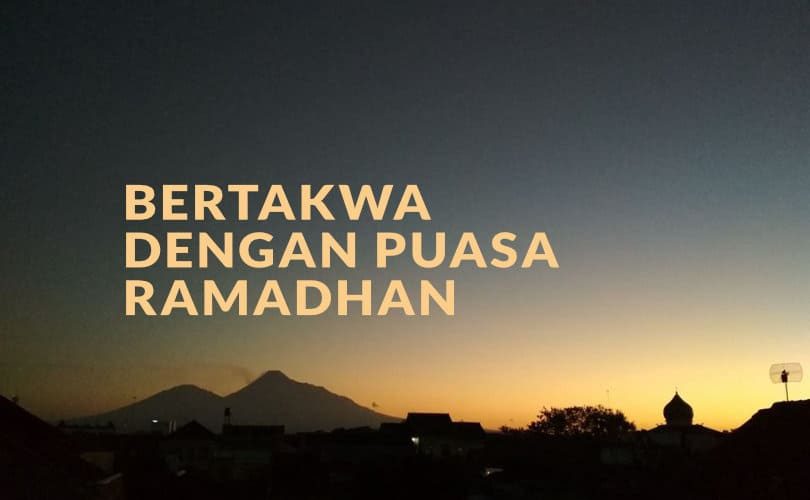 Meraih Ketakwaan dengan Berpuasa Ramadhan