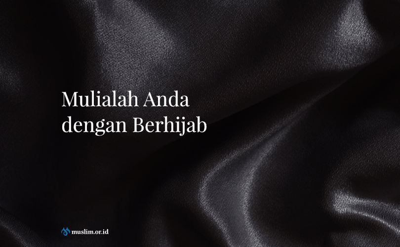 Melepas Jilbab Berarti Melepas Kemuliaan Wanita