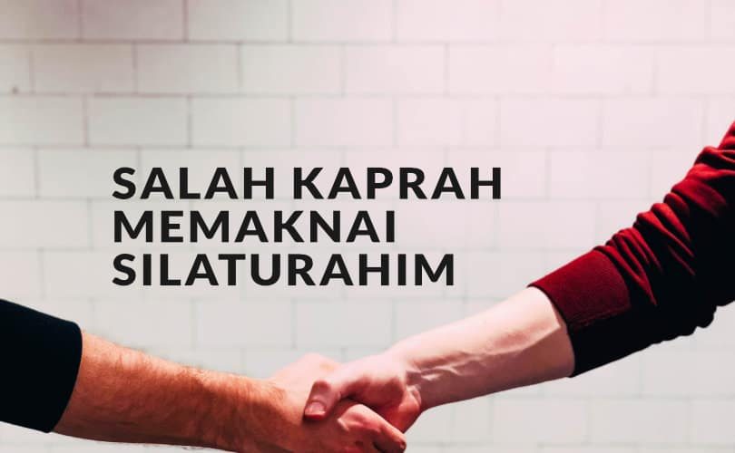 Salah Kaprah Memaknai Silaturahim