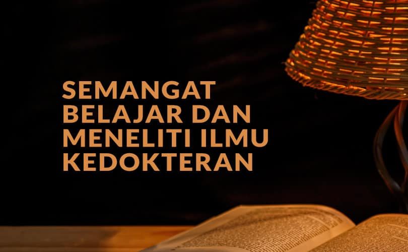 Semangat Belajar dan Meneliti Ilmu Kedokteran