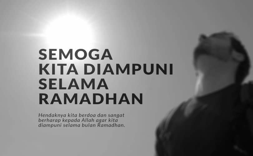 Semoga Kita Diampuni Selama Ramadhan