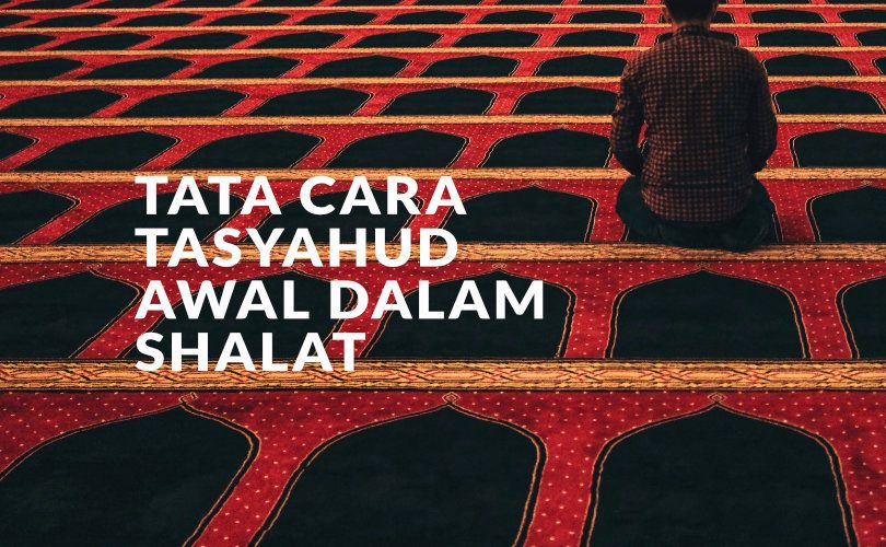 Tata Cara Tasyahud Awal Dalam Salat