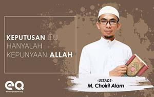 Q.S Yusuf Ayat 39 ( Keputusan itu hanyalah kepunyaan Allah )