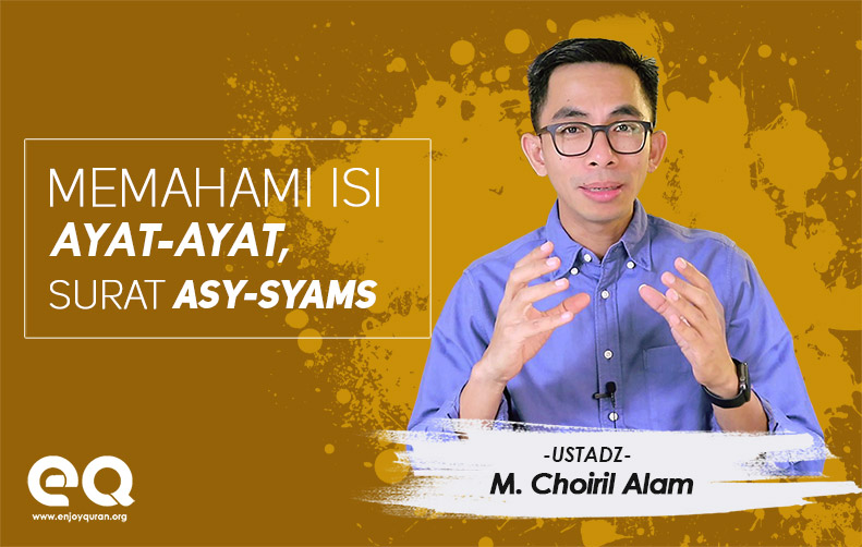 Memahami Isi Ayat-ayat Surat Asy-Syams Agar Lebih Bijak Tidak Baperan