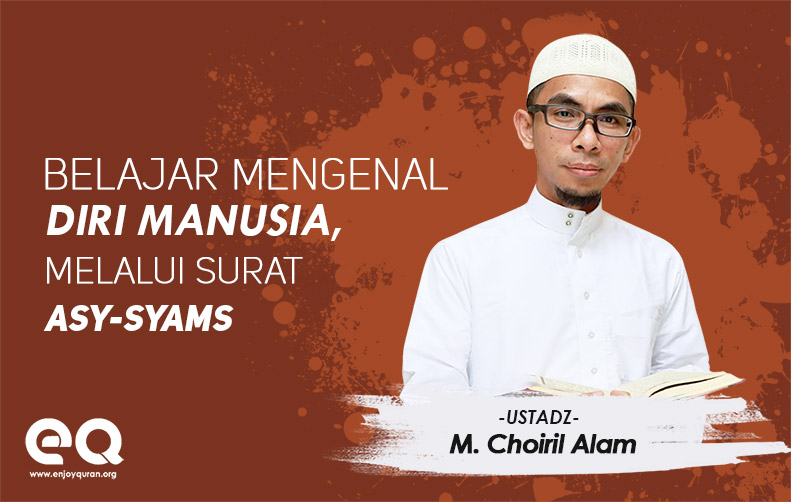 Belajar Mengenal Dalam Diri Manusia Melalui Surat Asy-syams