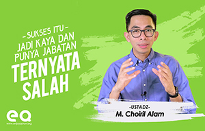 Sukses itu jadi kaya dan punya jabatan itu salah